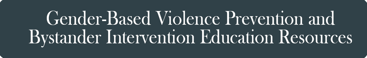 Gender-Based Violence Resources and Bystander Intervention Education
